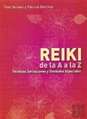 Reiki De La A A La Z: Tecnicas, Iniciaciones Simbolos Especiales 