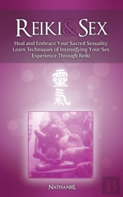 Reiki & Sex - Heal And Embrace Your Sacred Sexuality