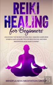 Reiki Healing For Beginners: Unlocking T