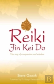 Reiki Jin Kei Do - The Way Of Compassion And Wisdom