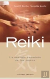 Reiki. La Energía Sanadora De Tus Manos