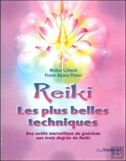 Bertrand.pt - Reiki ; Les Plus Belles Techniques ; Des Outils Merveilleux De Guérison Aux Trois Degrés Du Reiki
