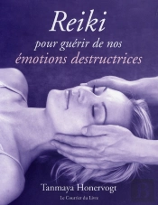 Reiki Pour Guérir De Nos Émotions Destructrices