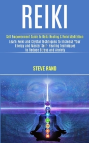 Reiki: Self Empowerment Guide To Reiki H