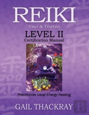 Reiki, Usui & Tibetan, Level Ii Certification Manual, Practitioner Level Energy Healing