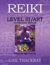 Reiki, Usui & Tibetan, Level Iii/Art Certification Manual, Advanced Reiki Training