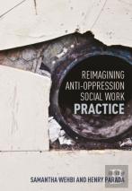 Reimagining Anti-Oppression Social Work Practice