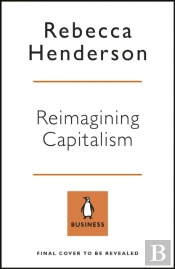 Reimagining Capitalism In A World On Fire