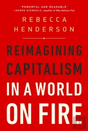 Reimagining Capitalism In A World On Fire