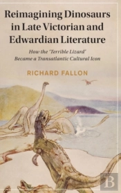Reimagining Dinosaurs In Late Victorian And Edwardian Literature