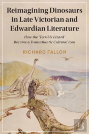 Reimagining Dinosaurs In Late Victorian And Edwardian Literature