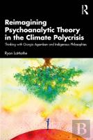 Reimagining Psychoanalytic Theory In The Climate Polycrisis