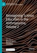 Reimagining Science Education In The Anthropocene, Volume 2