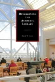 Reimagining The Academic Library