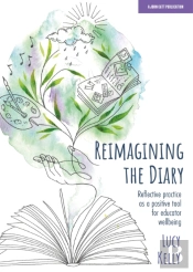 Reimagining The Diary: Reflective Practice As A Positive Tool For Educator Wellbeing