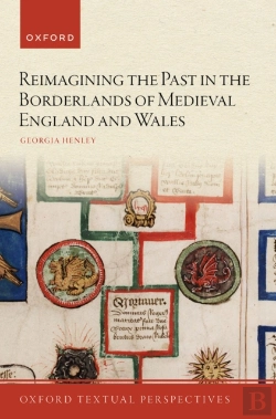 Bertrand.pt - Reimagining The Past In The Borderlands Of Medieval England And Wales