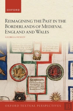Bertrand.pt - Reimagining The Past In The Borderlands Of Medieval England And Wales