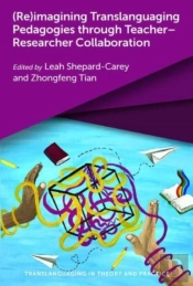 (Re)Imagining Translanguaging Pedagogies Through Teacherâ€“Researcher Collaboration