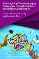 (Re)Imagining Translanguaging Pedagogies Through Teacherâ€“Researcher Collaboration