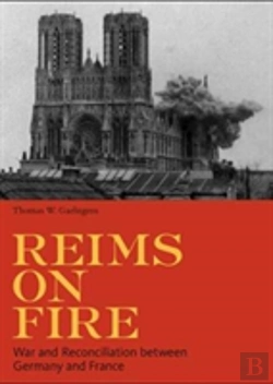 Bertrand.pt - Reims On Fire - War And Reconciliation Between France And Germany