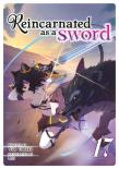Reincarnated As A Sword (Light Novel) Vol. 17
