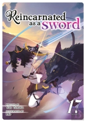 Reincarnated As A Sword (Light Novel) Vol. 17