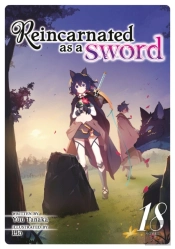 Reincarnated As A Sword (Light Novel) Vol. 18