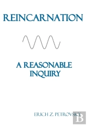 Reincarnation A Reasonable Inquiry