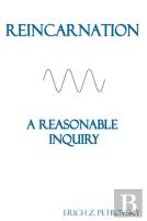 Reincarnation A Reasonable Inquiry