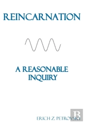 Reincarnation A Reasonable Inquiry