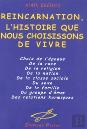 Reincarnation, L'Histoire Que Nous Choisissons De Vivre