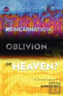 Reincarnation, Oblivion Or Heaven?