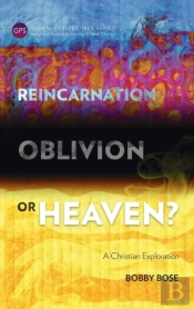 Reincarnation, Oblivion Or Heaven?