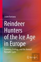 Reindeer Hunters Of The Ice Age In Europe