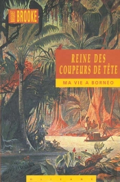Reine Des Coupeurs De Tête ; Ma Vie À Bornéo