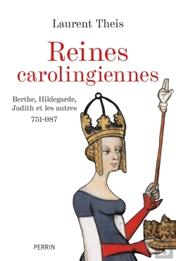 Bertrand.pt - Reines Carolingiennes : Berthe, Hildegarde, Judith Et Les Autres (751-987)