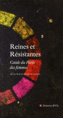 Bertrand.pt - Reines Et Résistance ; Guide Du Paris Des Femmes