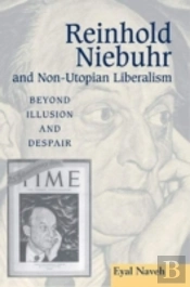 Reinhold Niebuhr And Non-Utopian Liberalism