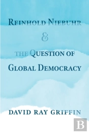 Reinhold Niebuhr And The Question Of Global Democracy