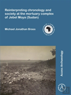 Bertrand.pt - Reinterpreting Chronology And Society At The Mortuary Complex Of Jebel Moya (Sudan)