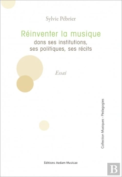 Bertrand.pt - Réinventer La Musique Dans Ses Institutions, Ses Politiques, Ses Récits