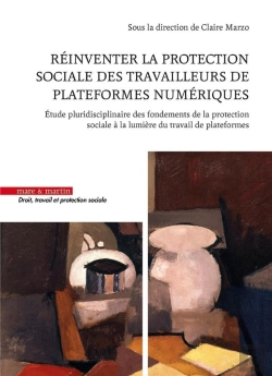 Bertrand.pt - Réinventer La Protection Sociale Des Travailleurs De Plateformes Numériques : Étude Pluridisciplinaire Des Fondements De La Protection Sociale À La Lumière Du Travail De Plateformes