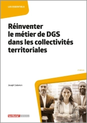 Réinventer Le Métier De Dgs Dans Les Collectivités Territoriales (2e Édition)