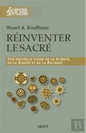 Réinventer Le Sacré ; Une Nouvelle Vision De La Science, De La Raison Et De La Religion