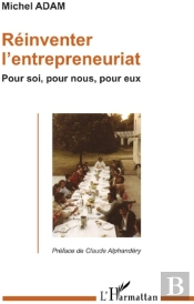 Réinventer L'Entreprenariat ; Pour Soi, Pour Nous, Pour Eux