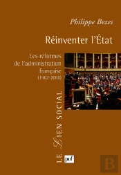 Réinventer L'État : Les Réformes De L'Administration Française (1962-2008)