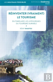 Réinventer (Vraiment) Le Tourisme En Finir Avec Les Hypocrisies Du Tourisme Durable