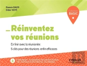 Réinventez Vos Réunions ; En Finir Avec La Réunionite ; 5 Clés Pour Des Réunions Enfin Efficaces