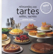 Réinventez Vos Tartes Salées, Sucrées
