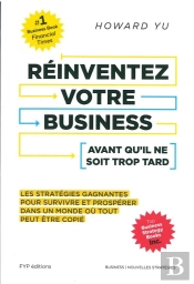 Réinventez Votre Business Avant Qu'Il Ne Soit Trop Tard ; Les Stratégies Gagnantes Pour Survivre Et Prospérer Dans Un Monde Où Tout Peut Être Copié